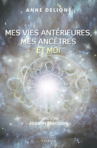Couverture du livre Mes vies antérieures, mes ancêtres et moi de Anne Deligné