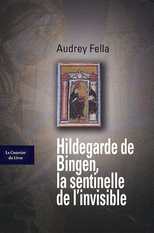 Couverture du livre Hildegarde de Bingen ; la sentinelle de l'invisible de Audrey Fella