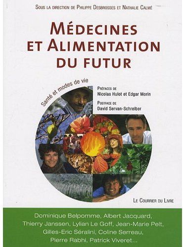 Couverture du livre Médecines et alimentation du futur (PREFACES DE NICOLAS HULOT ET EDGAR MORIN) de Philippe Desbrosses