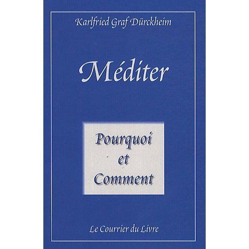 Couverture du livre Méditer ; pourquoi et comment de Karlfried Graf Dürckheim