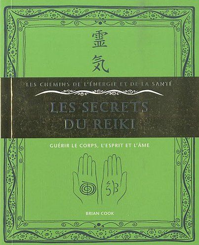 Couverture du livre Les secrets du reiki ; guérir le corps, l'esprit et l'âme de Brian Cook