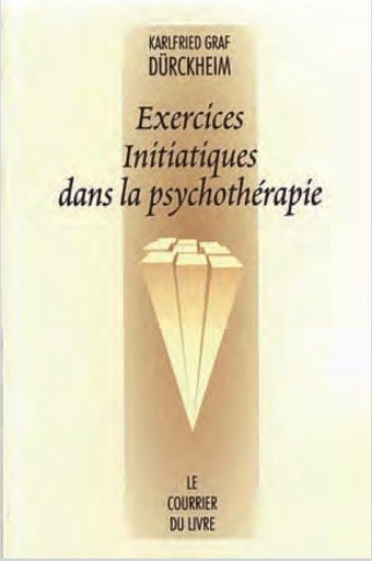 Couverture du livre Exercices initiatiques dans la psychothérapie (4e édition) de Karlfried Graf Dürckheim