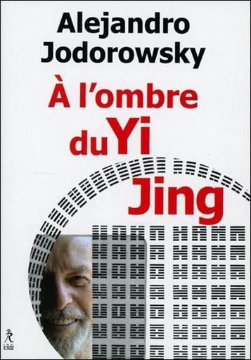 Couverture du livre À l'ombre du Yi Jing de Alejandro Jodorowsky