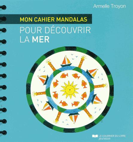 Couverture du livre Atelier mandalas ; mon cahier mandalas pour découvrir la mer de Armelle Troyon
