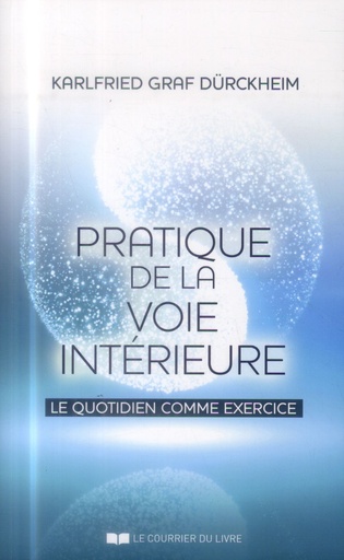 Couverture du livre Pratique de la voie intérieure ; le quotidien comme exercice de Karlfried Graf Dürckheim