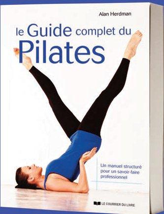 Couverture du livre Le guide complet du pilates de Alan Herdman