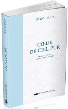 [9782702911495] Coeur de ciel pur ; oeuvre posthume réalisée à partir d'inédits