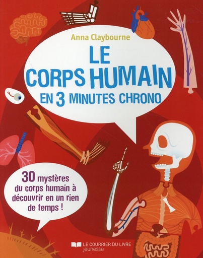 Couverture du livre Le corps humain en 3 minutes chrono ; 30 mystères du corps humain à découvrir en un rien de temps de Anna Claybourne