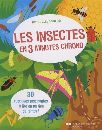 Couverture du livre Les insectes en 3 minutes chrono ; 30 rubriques fascinantes à lire en un rien de temps ! de Anna Claybourne