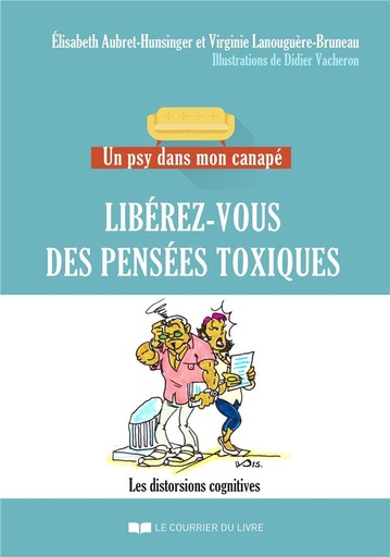 Un psy dans mon canapé ; libérez-vous des pensées toxiques ; les distortions cognitives