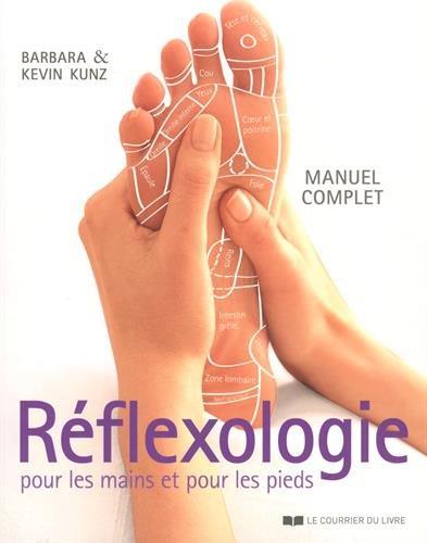 Couverture du livre Réflexologie pour les mains et pour les pieds ; manuel complet de Barbara Kunz