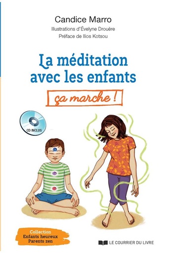 Couverture du livre La méditation avec les enfants ; ça marche ! (1 cd ; préface Ilios Kotsou) de Candice Marro