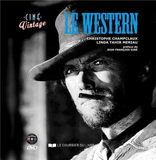 Couverture du livre Ciné vintage ; le western (1 dvd ; préface Jean-François Giré) de Christophe Champclaux