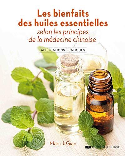 [9782702914564] Les bienfaits des huiles essentielles selon les principes de la médecine chinoise