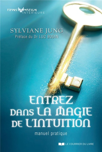 [9782702915035] Entrez dans la magie de l'intuition ; manuel pratique (préface Luc Bodin)