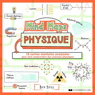 Couverture du livre Mind maps physique ; 10 cartes mentales analysées pour tout comprendre des sciences physiques de Ben Still