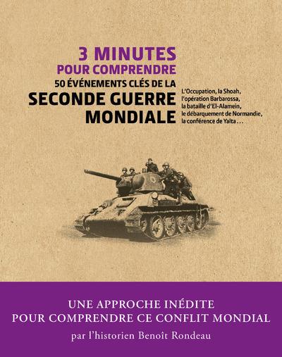 Couverture du livre 3 minutes pour comprendre les 50 évènements clés de la Seconde Guerre mondiale de Benoît Rondeau
