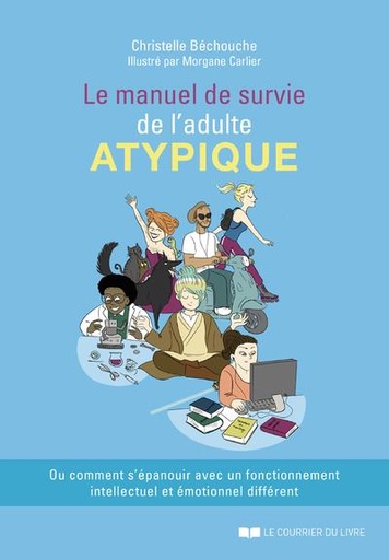 Couverture du livre Le manuel de survie de l'adulte atypique de Christelle Béchouche