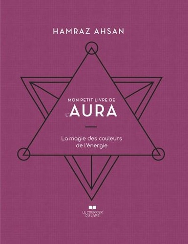 Couverture du livre Mon petit livre de l'aura - la magie des couleurs de l'energie de Hamraz Ahsan