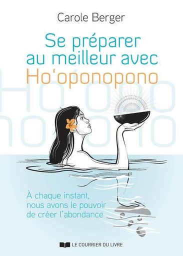 Couverture du livre Se préparer au meilleur avec ho oponopono : guide pratique pour cheminer sur la voie de l'abondance de Carole Berger