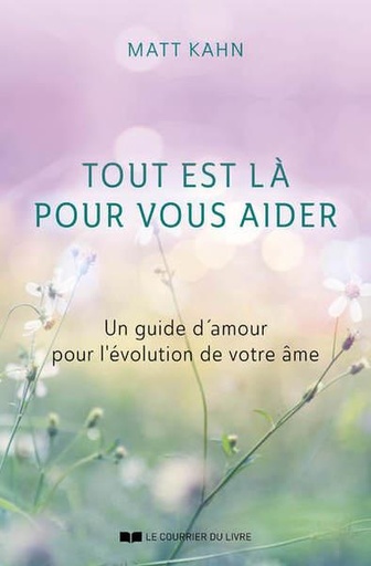 [9782702920947] Tout est là pour vous aider : un guide d'amour pour l'évolution de votre âme