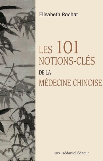 [9782813200143] Les 101 notions-clés de la médecine chinoise