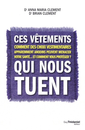 Couverture du livre Ces vêtements qui nous tuent de Anna Maria Clement
