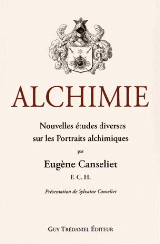 Couverture du livre Alchimie ; nouvelles études diverses sur les portraits alchimiques de Eugène Léon Canseliet