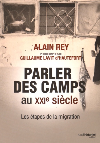 Couverture du livre Parler des camps du XXIe siècle ; les étapes de la migration de Guillaume Lavit d'Hautefort