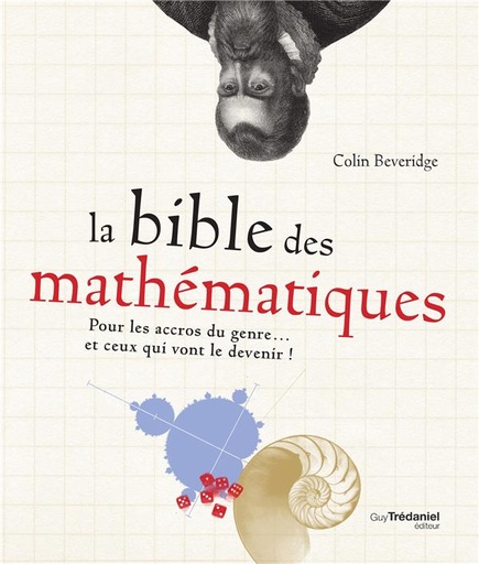 Couverture du livre La bible des mathématiques ; pour tous les accros du genre... et ceux qui vont le devenir ! de Colin Beveridge