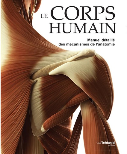 Couverture du livre Le corps humain ; manuel détaillé des mécanismes de l'anatomie de Peter Henry Abrahams