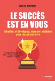 Couverture du livre Le succès est en vous ; identifiez et développez votre don véritable pour réussir votre vie de Broderick Stephen Harvey Sr.
