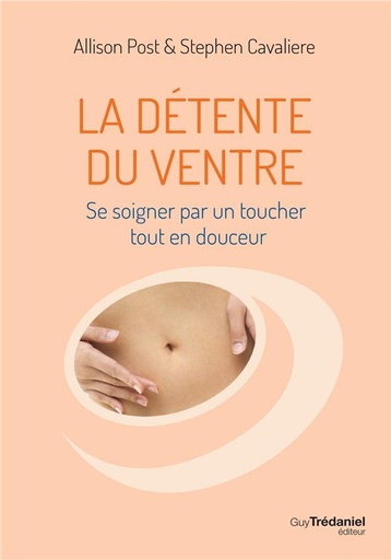 Couverture du livre La détente du ventre ; se soigner par un toucher tout en douceur de Stephen Cavaliere