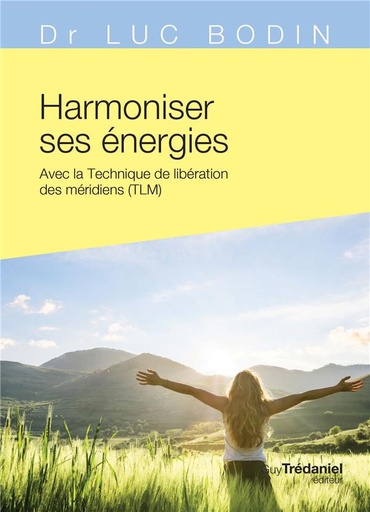 [9782813220189] Harmoniser ses énergies ; avec la technique de libération des méridiens (TLM)