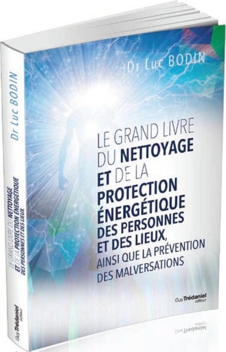 [9782813221285] Le grand livre du nettoyage et de la protection énergétique des personnes et des lieux, ainsi que la prévention des malversations