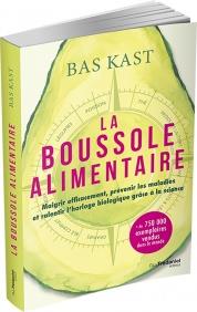 Couverture du livre La boussole alimentaire ; maigrir efficacement, prévenir les maladies et ralentir l'horloge biologique grâce à la science de Bas Kast