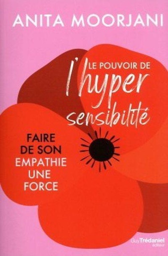 Couverture du livre Le pouvoir de l'hypersensibilité : faire de son empathie une force de Anita Moorjani