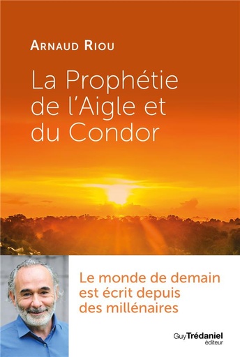 Couverture du livre La prophétie de l'aigle et du condor de Arnaud Riou