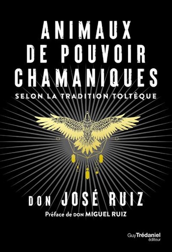 [9782813226051] Animaux de pouvoir chamaniques : selon la tradition toltèque