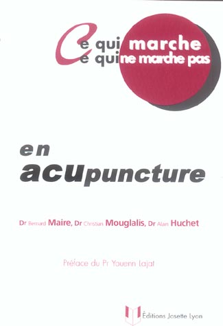 Couverture du livre Ce qui marche ce qui ne marche pas - en acupuncture de Alain Huchet
