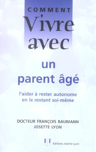 Couverture du livre Comment vivre avec un parent age de François Baumann