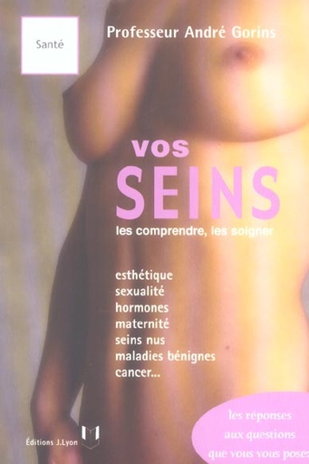 Couverture du livre Vos seins - les comprendre, les soigner de André Gorins