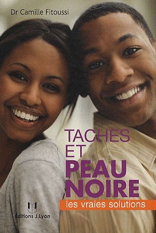Couverture du livre Taches et couleur de la peau noir ; les vraies solutions de Camille Fitoussi