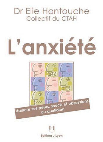 Couverture du livre L'anxiété ; vaincre ses peurs, soucis et obsessions au quotidien de Anne-Hélène Clair