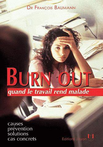 Couverture du livre Burn out ; quand le travail rend malade de François Baumann