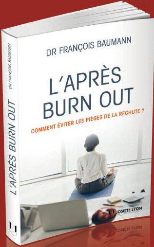Couverture du livre L'après burn out ; comment éviter les pièges de la rechute ? de François Baumann