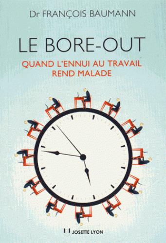 Couverture du livre Le bore out ; quand l'ennui au travail rend malade de François Baumann