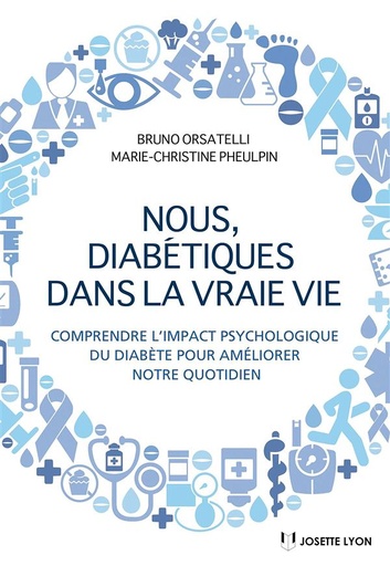 Couverture du livre Nous, diabétiques dans la vraie vie ; comprendre l'impact psychologique du diabète pour améliorer notre quotidien de Bruno Orsatelli