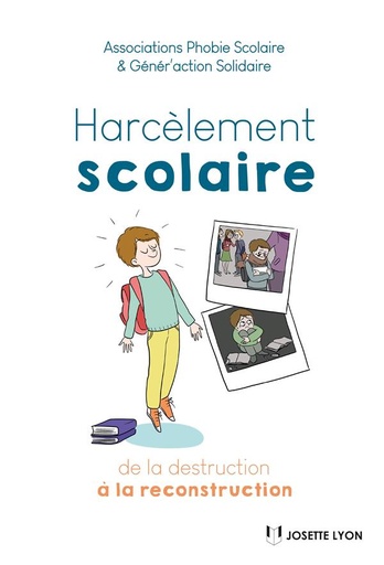 Couverture du livre Harcèlement scolaire : de la destruction à la reconstruction de Association Phobie Scolaire