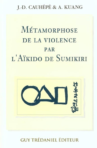 Couverture du livre Metamorphose de la violence par l'aikido de sumikiri de A Kuang
